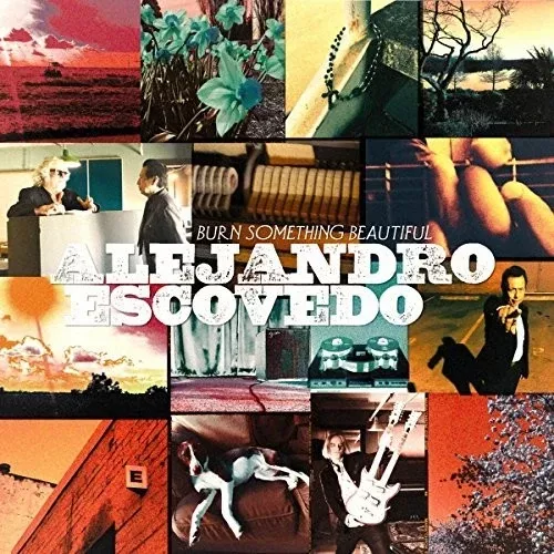 Alejandro Escovedo: Burn Something Beautiful - VINYL LP