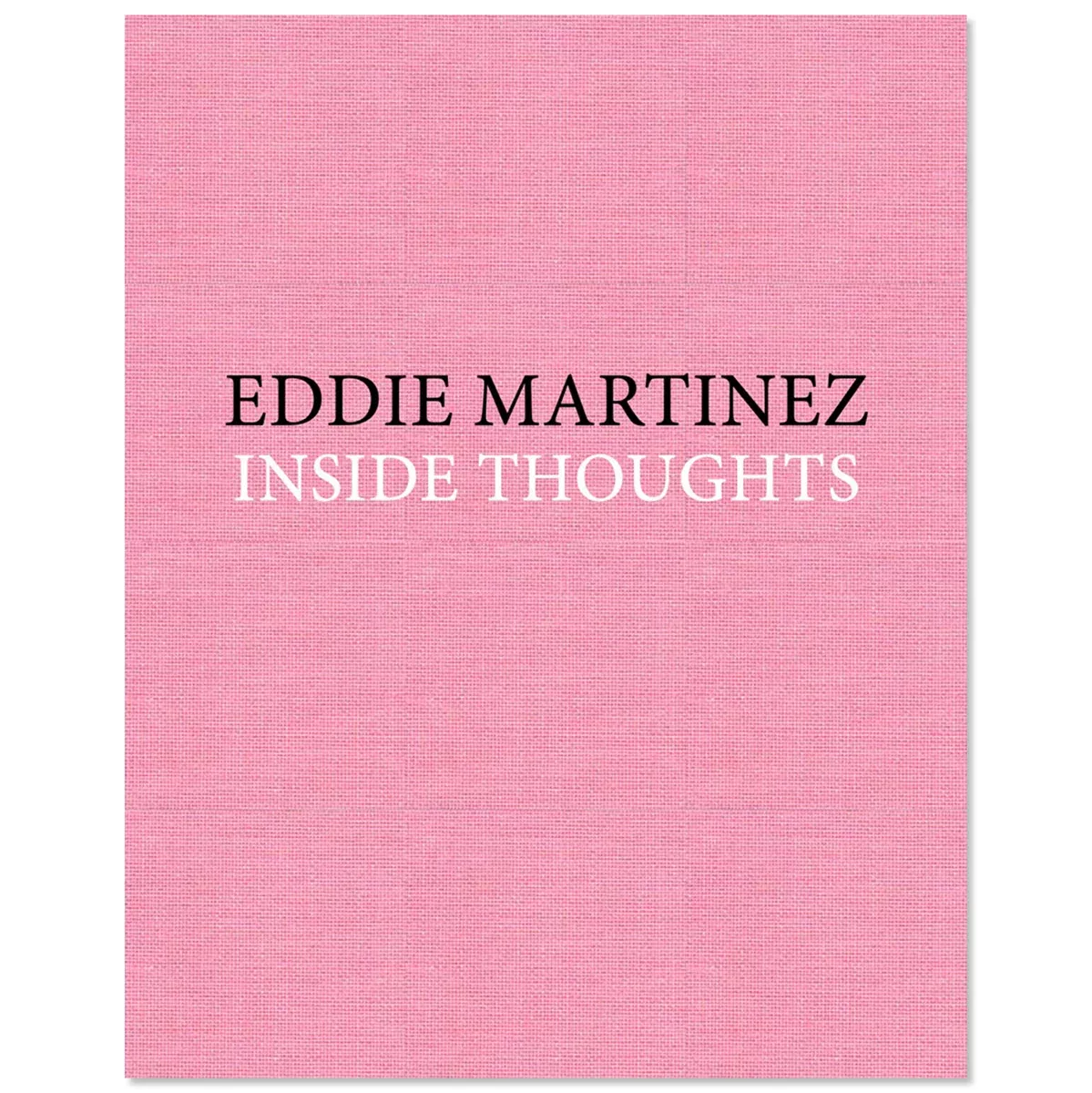 Eddie Martinez: Inside Thoughts Text by Phyllis Tuchman